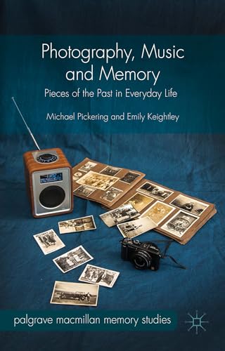 9781137441201: Photography, Music and Memory: Pieces of the Past in Everyday Life