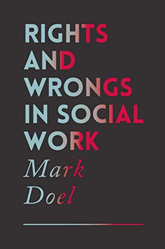 Stock image for Rights and Wrongs in Social Work: Ethical and Practice Dilemmas for sale by WorldofBooks