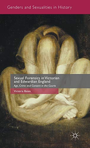 Beispielbild fr Sexual Forensics in Victorian and Edwardian England zum Verkauf von Blackwell's