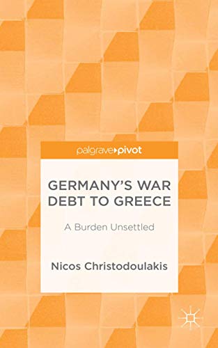9781137441942: Germany's War Debt to Greece: A Burden Unsettled (Palgrave Pivot)
