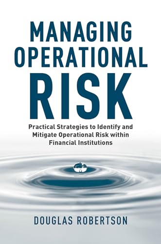 9781137442154: Managing Operational Risk: Practical Strategies to Identify and Mitigate Operational Risk Within Financial Institutions