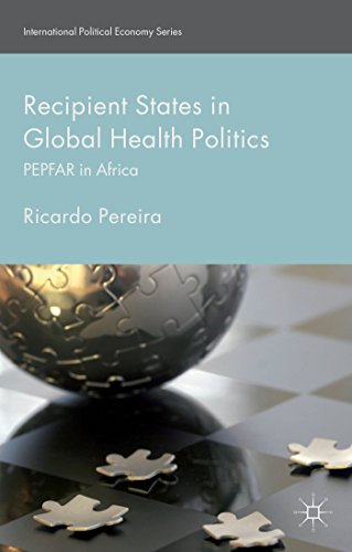 Beispielbild fr Recipient States in Global Health Politics: Pepfar in Africa zum Verkauf von Buchpark