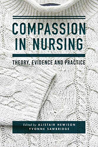 Beispielbild fr Compassion in Nursing: Theory, Evidence and Practice zum Verkauf von Bahamut Media