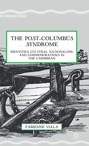9781137443748: The Post-Columbus Syndrome: Identities, Cultural Nationalism, and Commemorations in the Caribbean (New Caribbean Studies)