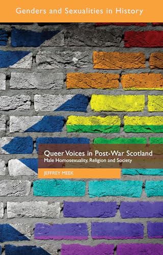 9781137444097: Queer Voices in Post-War Scotland: Male Homosexuality, Religion and Society (Genders and Sexualities in History)