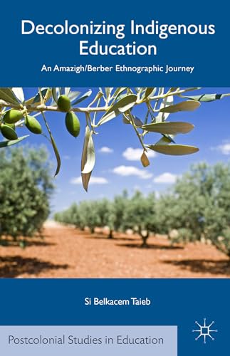 9781137446916: Decolonizing Indigenous Education: An Amazigh/Berber Ethnographic Journey (Postcolonial Studies in Education)