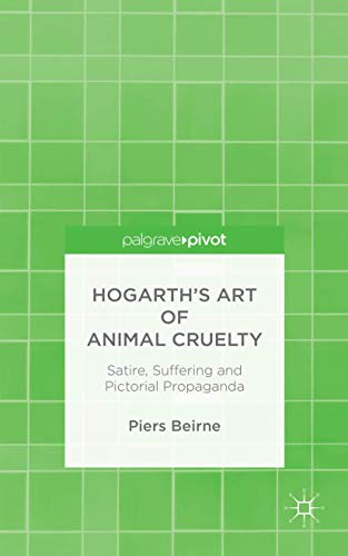 9781137447203: Hogarth’s Art of Animal Cruelty: Satire, Suffering and Pictorial Propaganda
