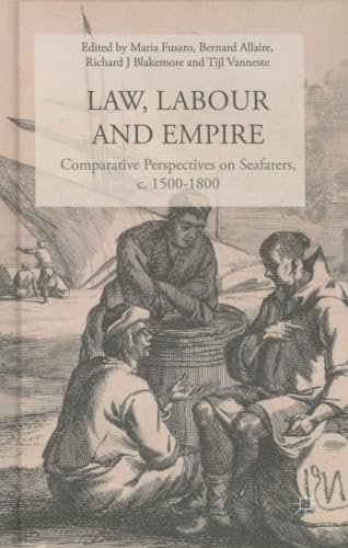 Law, Labour, and Empire: Comparative Perspectives on Seafarers, c. 1500-1800