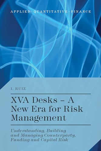 Beispielbild fr XVA Desks - A New Era for Risk Management: Understanding, Building and Managing Counterparty, Funding and Capital Risk (Applied Quantitative Finance) zum Verkauf von BooksRun