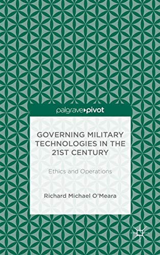 Stock image for Governing Military Technologies in the 21st Century: Ethics and Operations for sale by Big River Books
