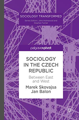 Stock image for Sociology in the Czech Republic: Between East and West (Sociology Transformed) for sale by Housing Works Online Bookstore