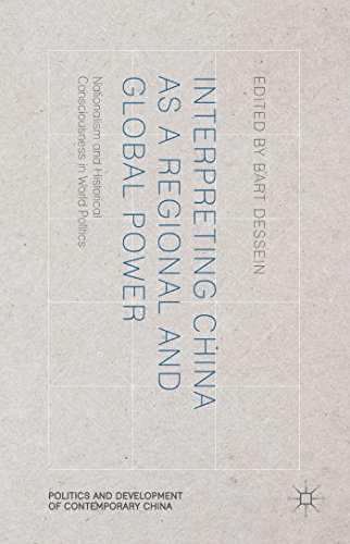 9781137450296: Interpreting China as a Regional and Global Power: Nationalism and Historical Consciousness in World Politics (Politics and Development of Contemporary China)