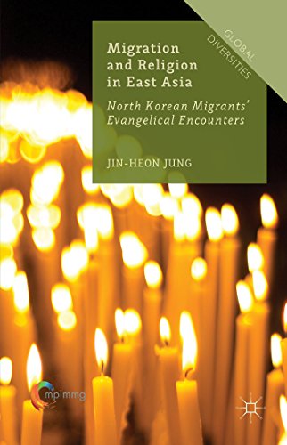 Stock image for Migration and Religion in East Asia: North Korean Migrants' Evangelical Encounters for sale by Ria Christie Collections