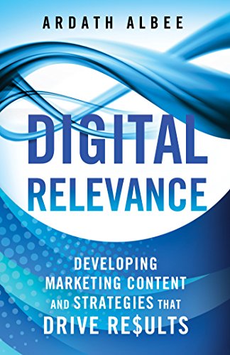 9781137452801: Digital Relevance: Developing Marketing Content and Strategies that Drive Results