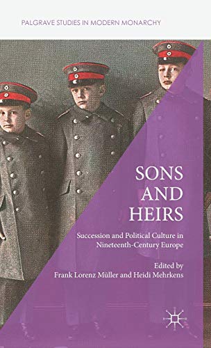 9781137454966: Sons and Heirs: Succession and Political Culture in Nineteenth-Century Europe