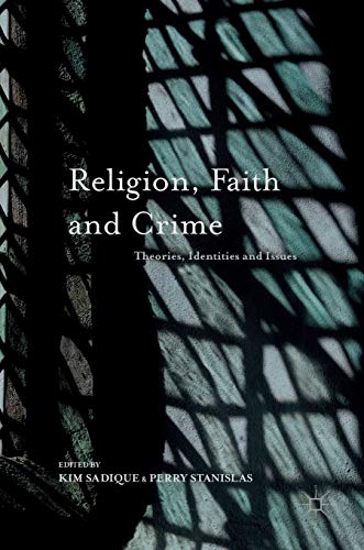 Stock image for Religion, Faith and Crime: Theories, Identities and Issues for sale by PAPER CAVALIER US