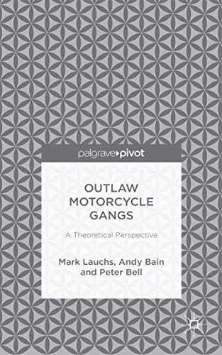 Outlaw Motorcycle Gangs: A Theoretical Perspective