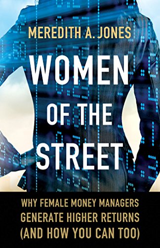 Stock image for Women of The Street: Why Female Money Managers Generate Higher Returns (and How You Can Too) for sale by SecondSale