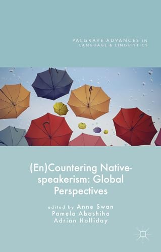 Stock image for (En)Countering Native-speakerism: Global Perspectives (Palgrave Advances in Language and Linguistics) for sale by GF Books, Inc.