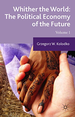Beispielbild fr Whither the World: The Political Economy of the Future: Volume 1 zum Verkauf von Dave's Books