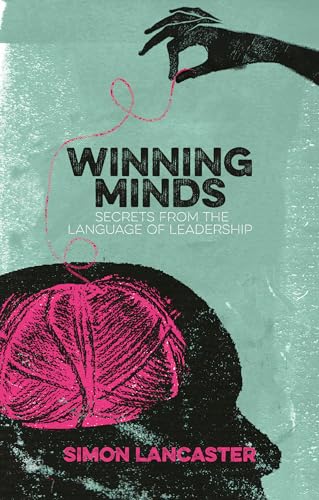 Winning Minds: Secrets From the Language of Leadership