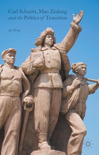 9781137466587: Carl Schmitt, Mao Zedong and the Politics of Transition