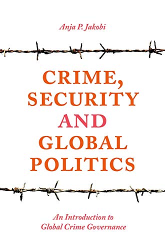 9781137467997: Crime, Security and Global Politics: An Introduction to Global Crime Governance