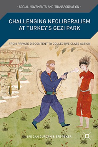 Beispielbild fr Challenging Neoliberalism at Turkey's Gezi Park: From Private Discontent to Collective Class Action zum Verkauf von THE SAINT BOOKSTORE