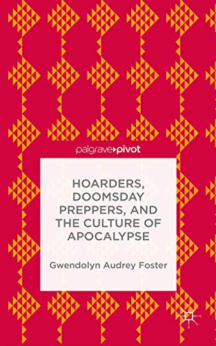Stock image for Hoarders, Doomsday Preppers, and the Culture of Apocalypse for sale by ThriftBooks-Dallas