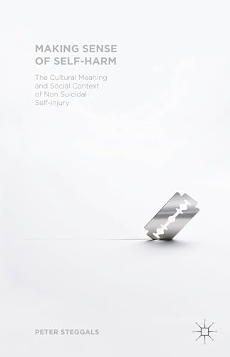 Stock image for Making Sense of Self-harm: The Cultural Meaning and Social Context of Nonsuicidal Self-injury for sale by Blackwell's