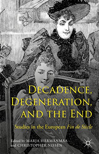 Stock image for Decadence, Degeneration, and the End: Studies in the European Fin de Sicle for sale by Lucky's Textbooks