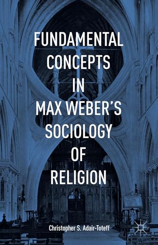 Stock image for Fundamental Concepts in Max Weber?s Sociology of Religion for sale by Lucky's Textbooks