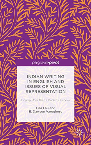 9781137474216: Indian Writing in English and Issues of Visual Representation: Judging More than a Book by its Cover