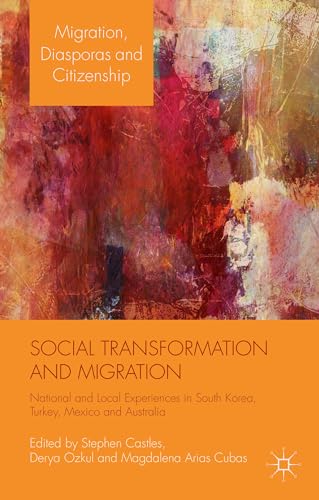 Beispielbild fr Social Transformation and Migration: National and Local Experiences in South Korea, Turkey, Mexico and Australia (Migration, Diasporas and Citizenship) zum Verkauf von Cambridge Rare Books