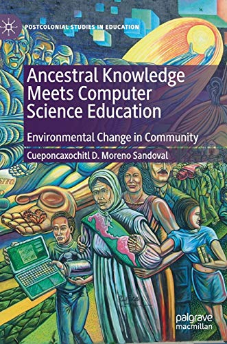 Stock image for Ancestral Knowledge Meets Computer Science Education : Environmental Change in Community for sale by Blackwell's