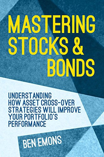 9781137476241: Mastering Stocks and Bonds: Understanding How Asset Cross-Over Strategies Will Improve Your Portfolio's Performance