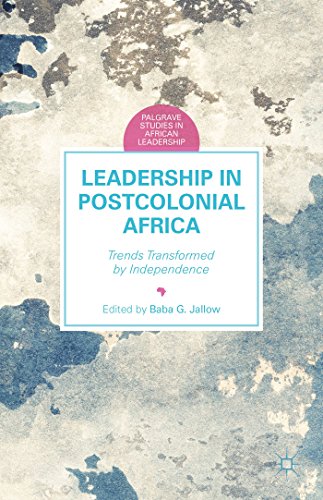 Beispielbild fr Leadership in Postcolonial Africa: Trends Transformed by Independence (Palgrave Studies in African Leadership) zum Verkauf von Sequitur Books