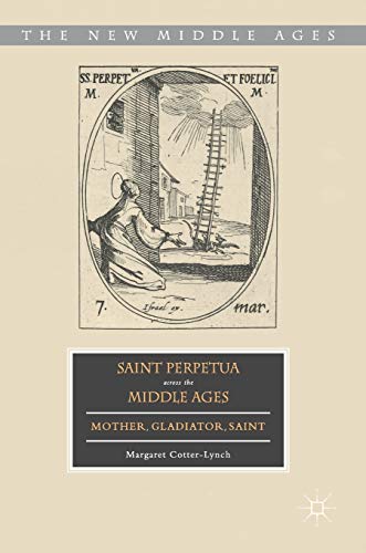 Beispielbild fr Saint Perpetua across the Middle Ages : Mother, Gladiator, Saint zum Verkauf von Buchpark