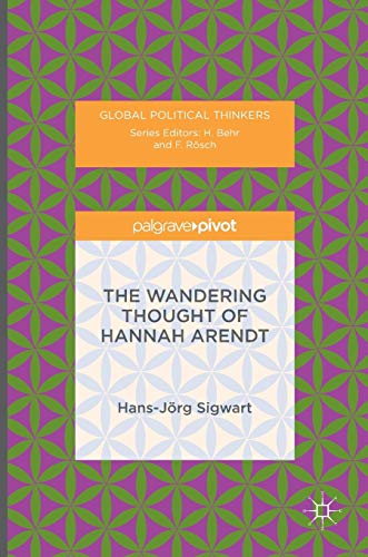 9781137482143: The Wandering Thought of Hannah Arendt (Global Political Thinkers)