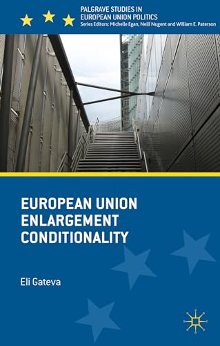 European Union Enlargement Conditionality (Palgrave Studies in European Union Politics)