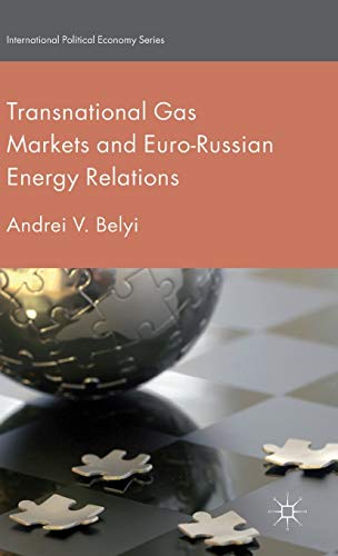 Stock image for Transnational Gas Markets and Euro-Russian Energy Relations (International Political Economy Series) for sale by Ergodebooks