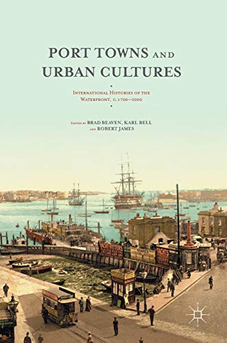 9781137483157: Port Towns and Urban Cultures: International Histories of the Waterfront, c.1700-2000