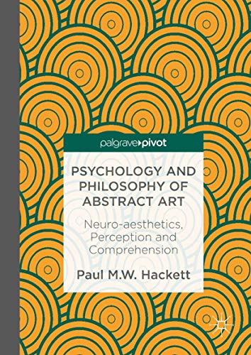 9781137483317: Psychology and Philosophy of Abstract Art: Neuro-Aesthetics, Perception and Comprehension