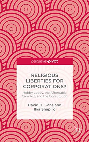 Stock image for Religious Liberties for Corporations?: Hobby Lobby, the Affordable Care Act, and the Constitution for sale by Wonder Book