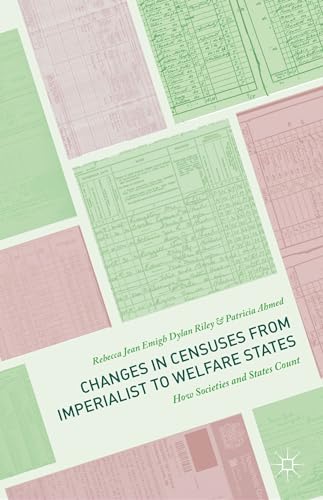 Stock image for Changes in Censuses from Imperialist to Welfare States: How Societies and States Count for sale by Smith Family Bookstore Downtown
