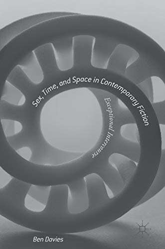 9781137485885: Sex, Time, and Space in Contemporary Fiction: Exceptional Intercourse