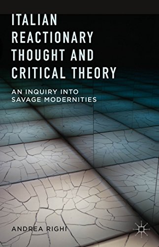 Imagen de archivo de Italian Reactionary Thought and Critical Theory: An Inquiry Into Savage Modernities a la venta por Ria Christie Collections