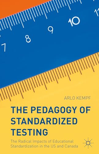 Stock image for The Pedagogy of Standardized Testing: The Radical Impacts of Educational Standardization in the US and Canada for sale by Blackwell's
