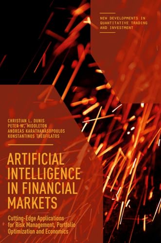 Stock image for Artificial Intelligence in Financial Markets: Cutting Edge Applications for Risk Management, Portfolio Optimization and Economics (New Developments in Quantitative Trading and Investment) for sale by Front Cover Books