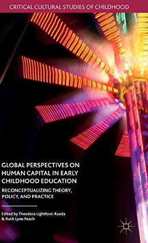 Imagen de archivo de Global Perspectives on Human Capital in Early Childhood Education: Reconceptualizing Theory, Policy, and Practice a la venta por Revaluation Books